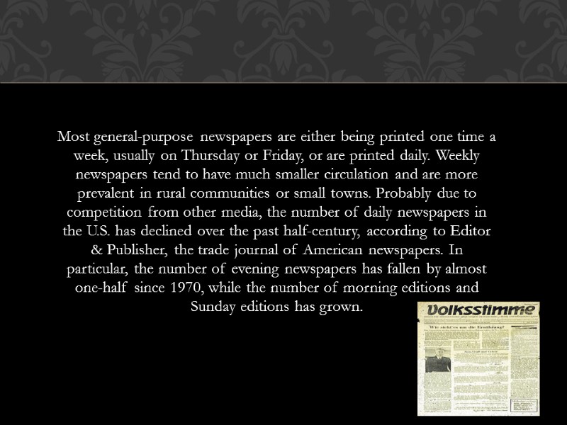 Most general-purpose newspapers are either being printed one time a week, usually on Thursday